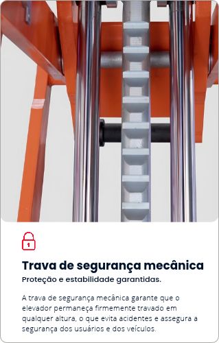 Trava de segurança mecânica: Mecanismo metálico com dentes de encaixe que mantém o elevador firmemente bloqueado em qualquer altura, evitando acidentes e assegurando a proteção dos utilizadores e dos veículos.